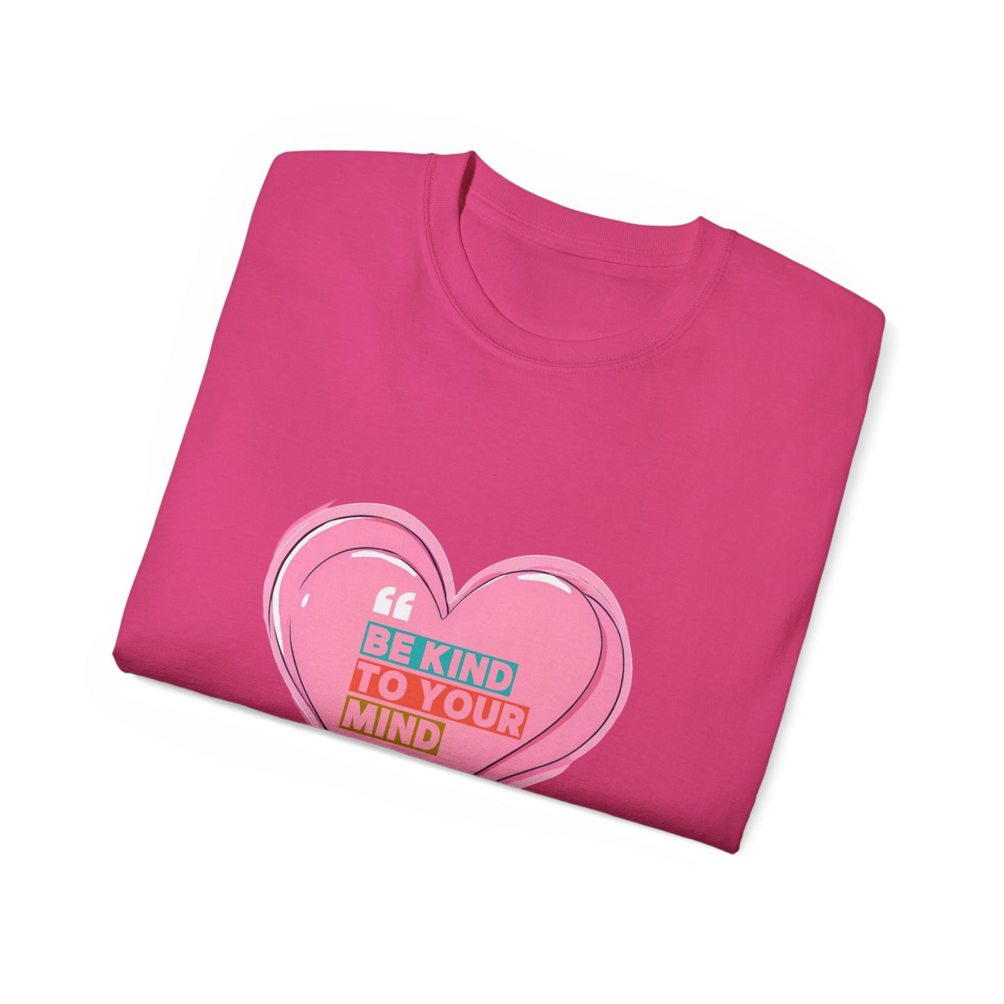 "Be Kind to Your Mind" Heart Unisex Ultra Cotton Tee