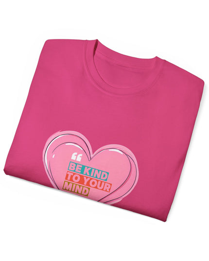 "Be Kind to Your Mind" Tee