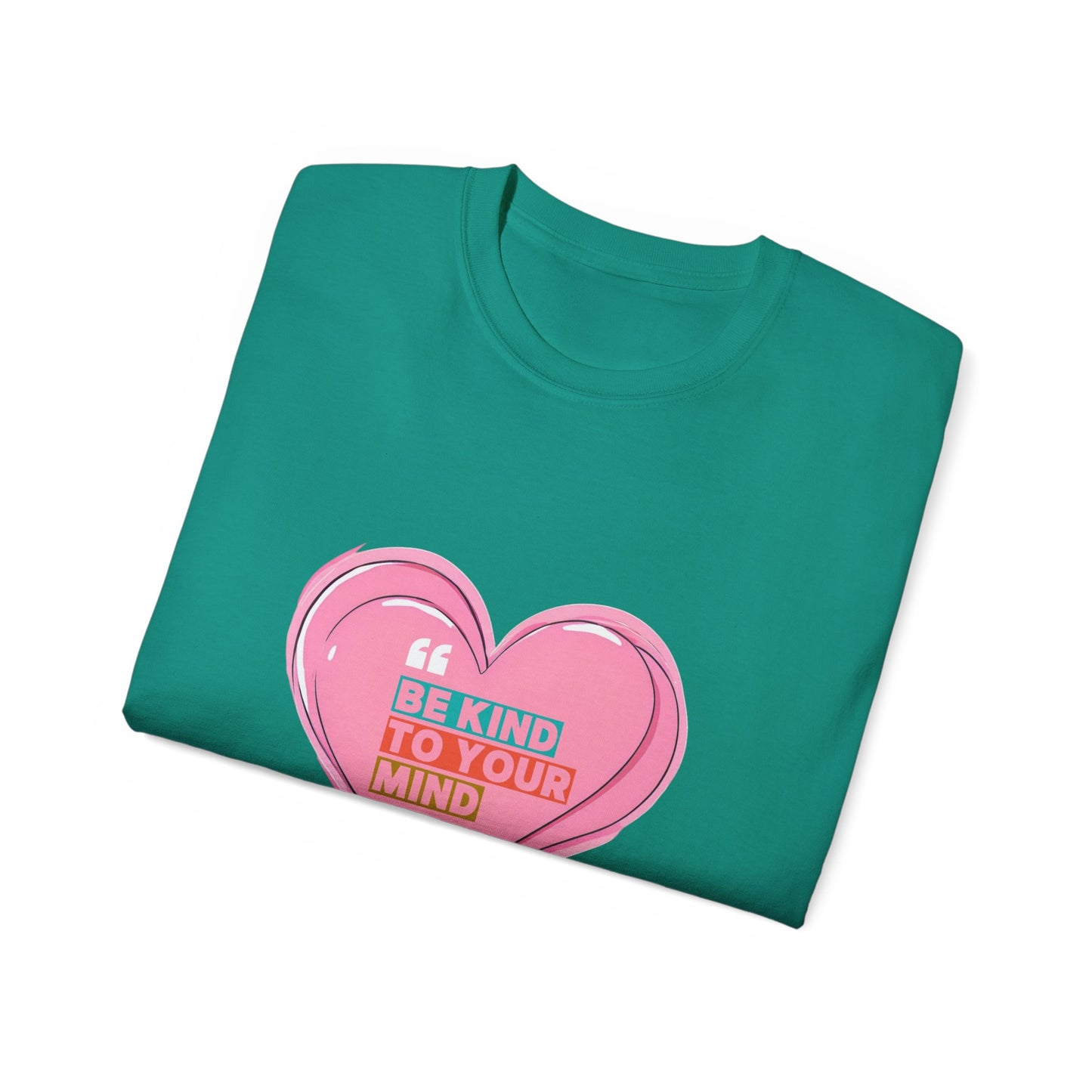 "Be Kind to Your Mind" Heart Unisex Ultra Cotton Tee
