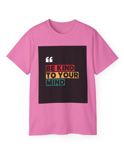 " Be Kind to Your Mind" Unisex Ultra Cotton Tee
