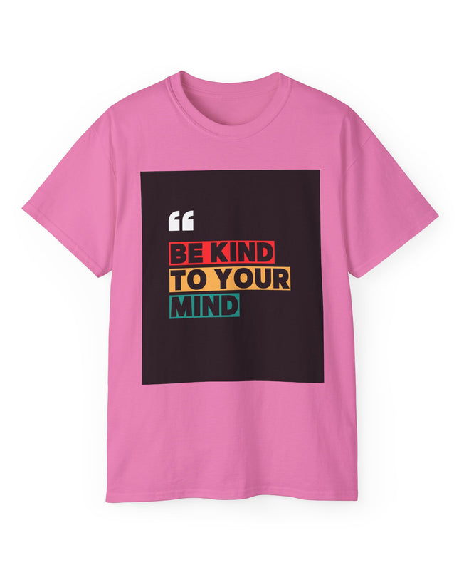 " Be Kind to Your Mind" Unisex Ultra Cotton Tee