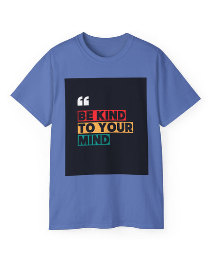 " Be Kind to Your Mind" Unisex Ultra Cotton Tee