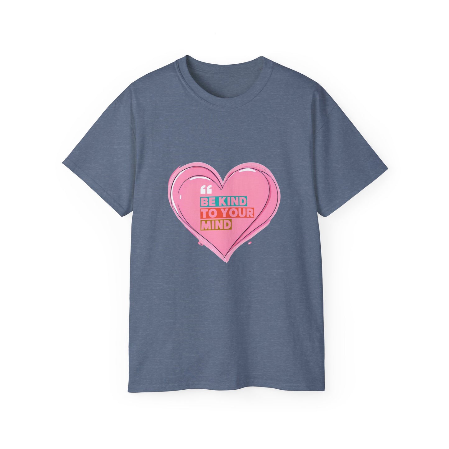 "Be Kind to Your Mind" Heart Unisex Ultra Cotton Tee