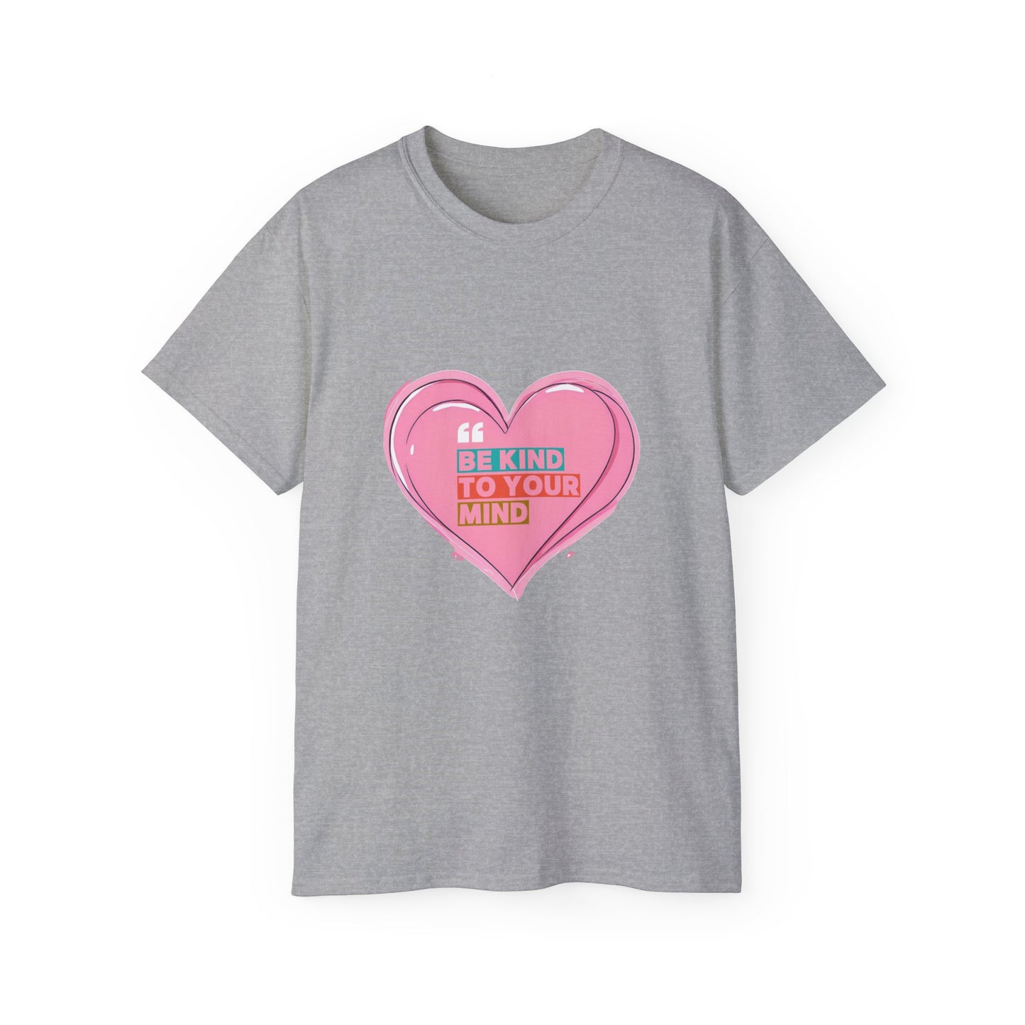 "Be Kind to Your Mind" Heart Unisex Ultra Cotton Tee