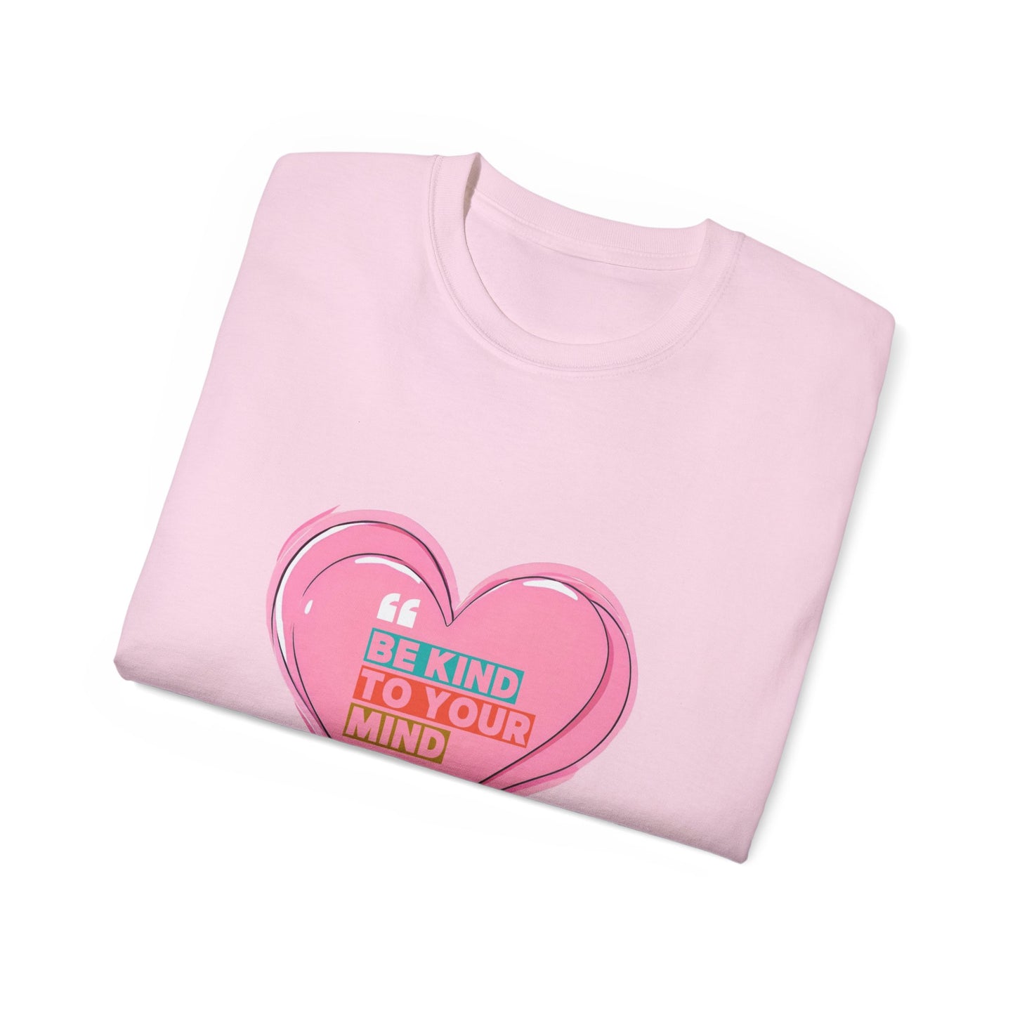 "Be Kind to Your Mind" Heart Unisex Ultra Cotton Tee