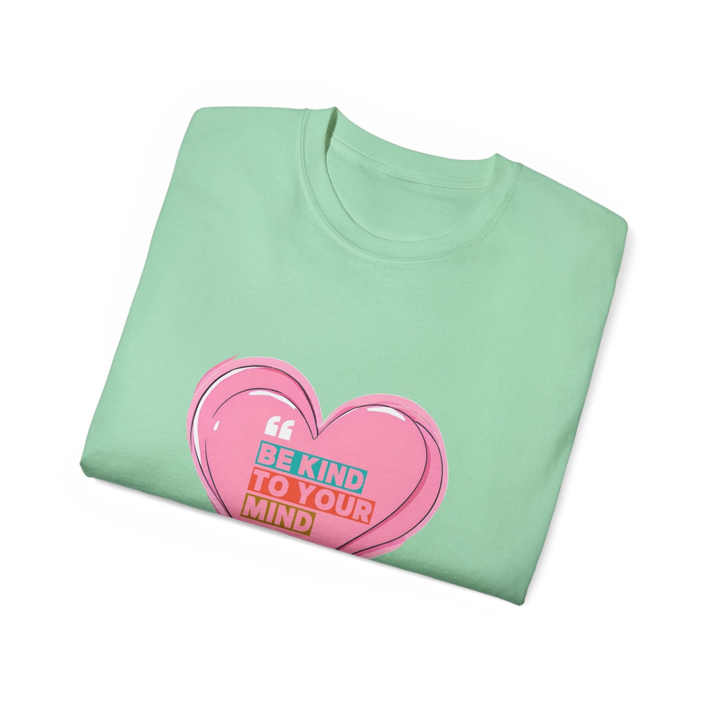 "Be Kind to Your Mind" Heart Unisex Ultra Cotton Tee