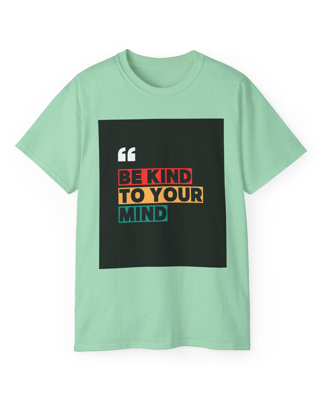 " Be Kind to Your Mind" Unisex Ultra Cotton Tee