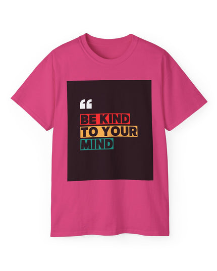 " Be Kind to Your Mind" Unisex Ultra Cotton Tee