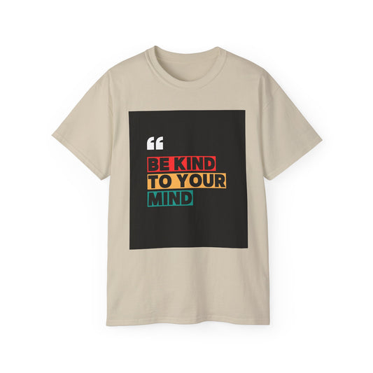 " Be Kind to Your Mind" Unisex Ultra Cotton Tee