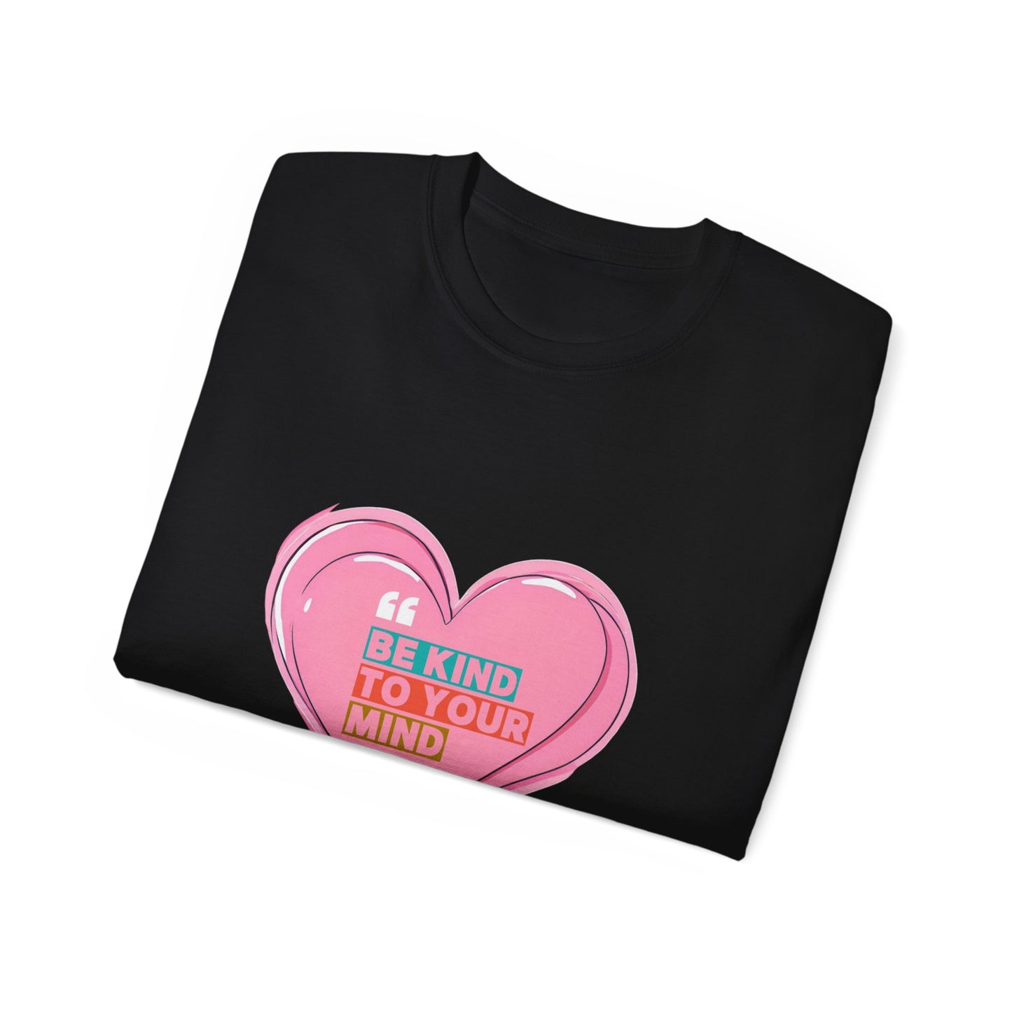 "Be Kind to Your Mind" Heart Unisex Ultra Cotton Tee