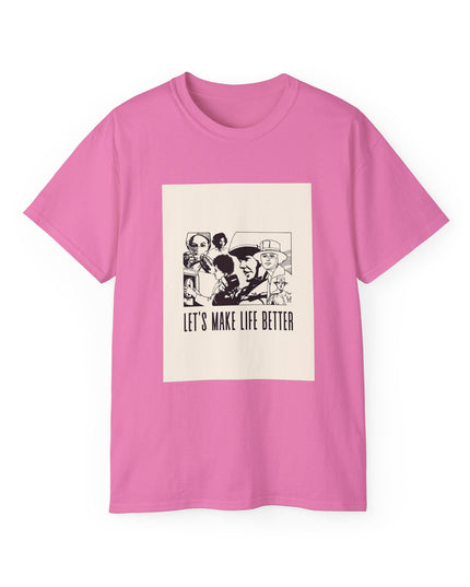 'Lets Make Life Better' Unisex Cotton Tee