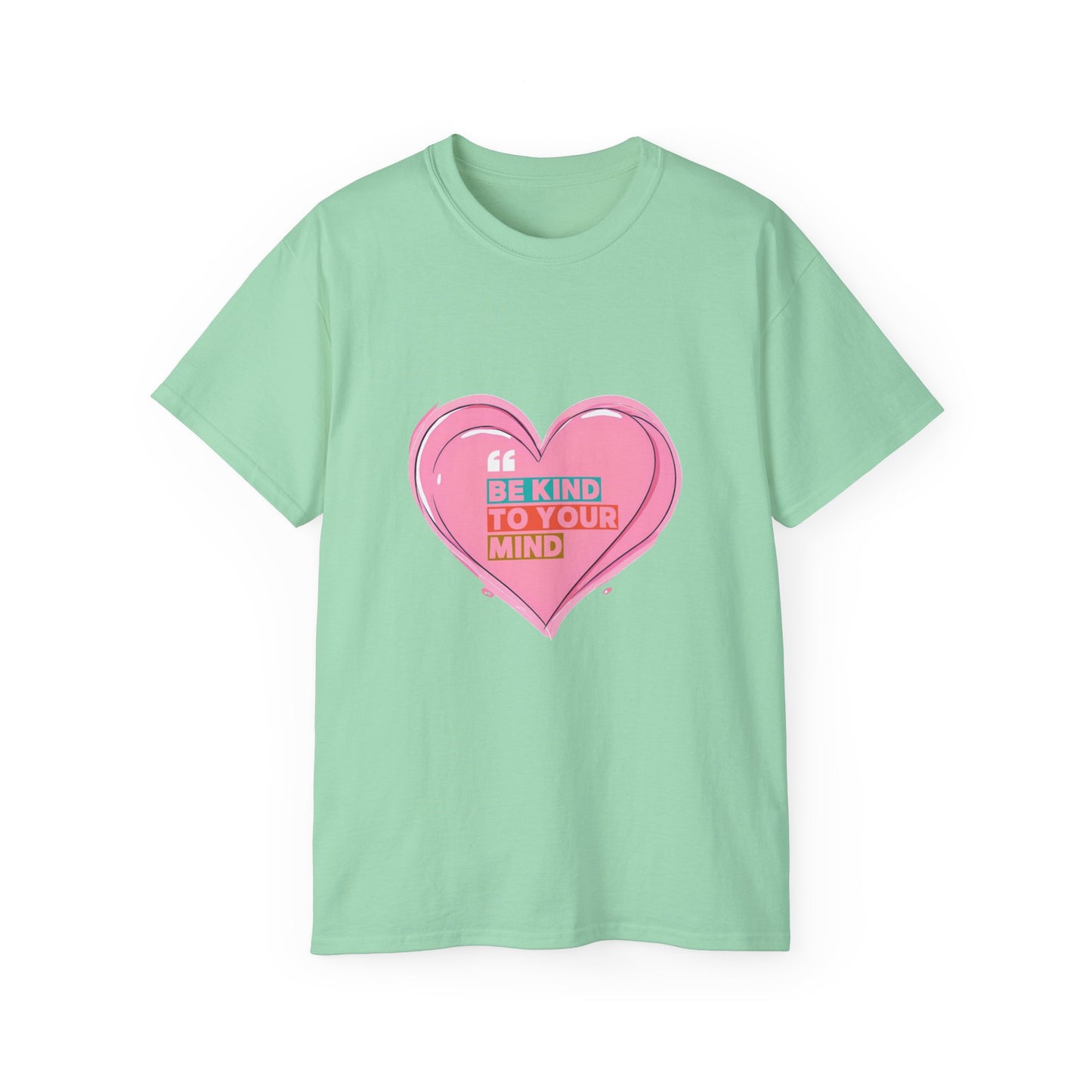 "Be Kind to Your Mind" Heart Unisex Ultra Cotton Tee