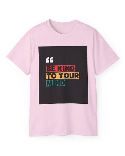 " Be Kind to Your Mind" Unisex Ultra Cotton Tee