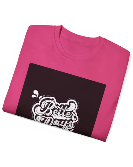 'Better Days' Unisex Ultra Cotton Graphic Tee