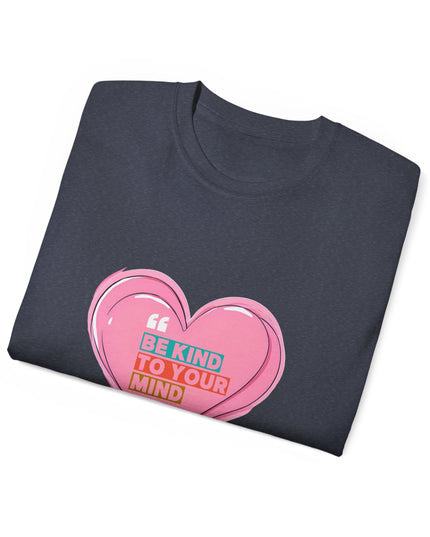 "Be Kind to Your Mind" Tee