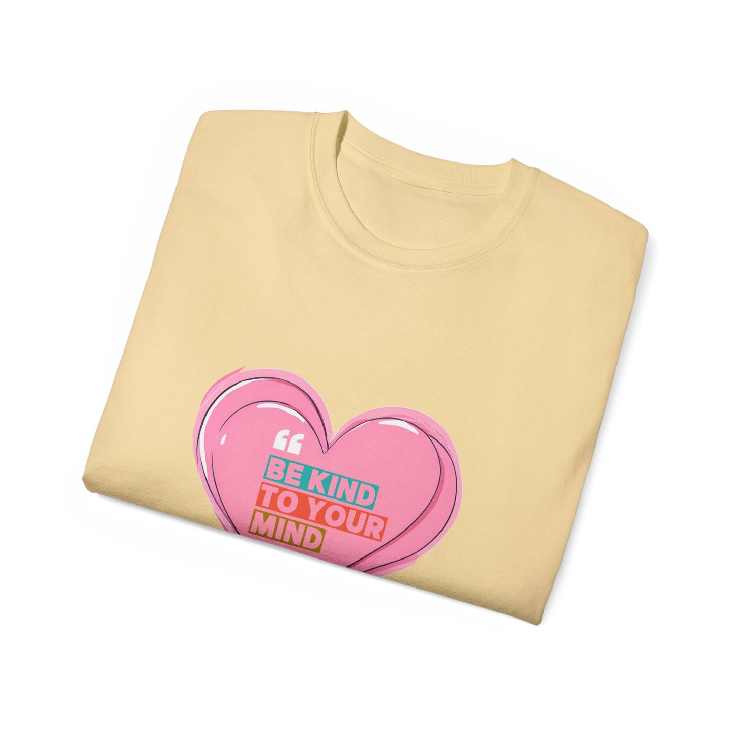 "Be Kind to Your Mind" Heart Unisex Ultra Cotton Tee
