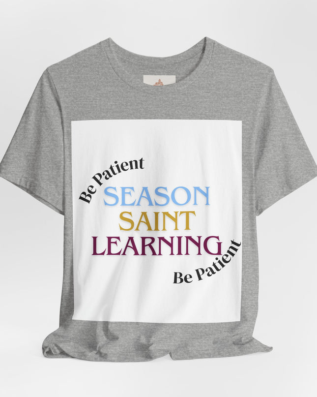 Season, Saint, Learning  Tee