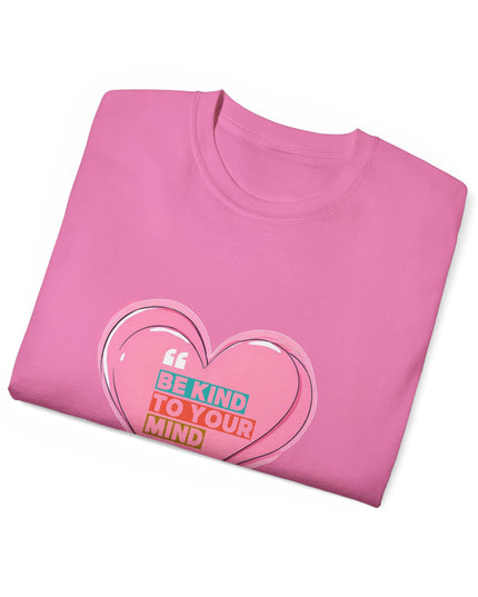 "Be Kind to Your Mind" Tee