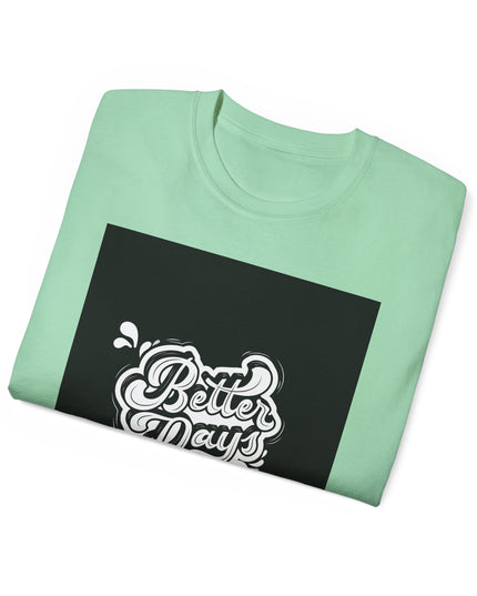 'Better Days' Unisex Ultra Cotton Graphic Tee